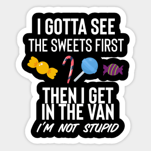 I Gotta See The Sweets First Sticker